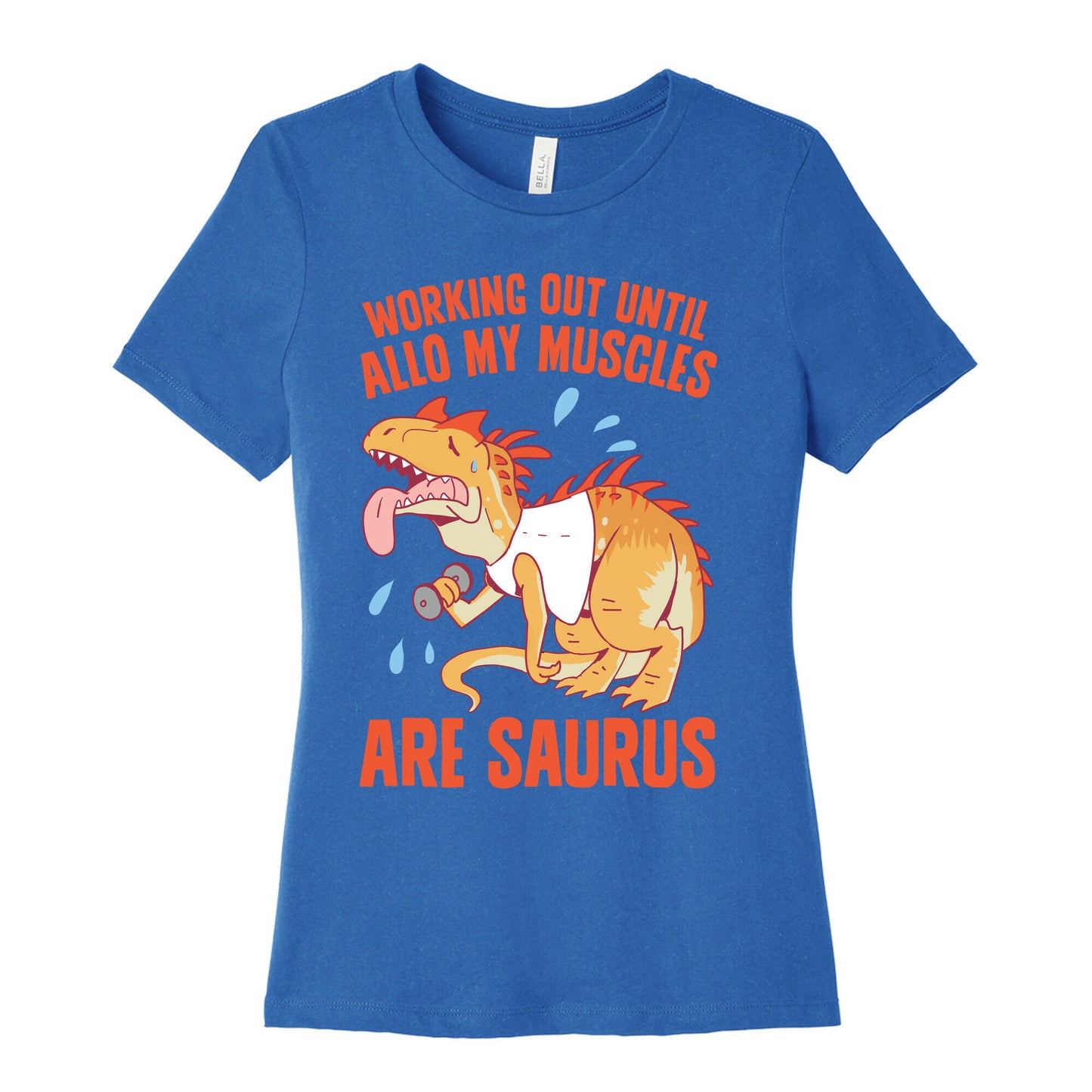 Working Out Until Allo My Muscles Are Saurus Women's Cotton Tee