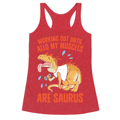 Working Out Until Allo My Muscles Are Saurus Racerback Tank
