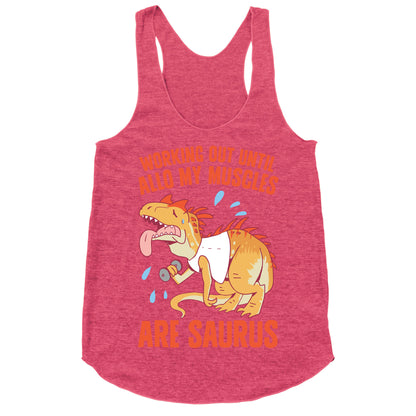 Working Out Until Allo My Muscles Are Saurus Racerback Tank