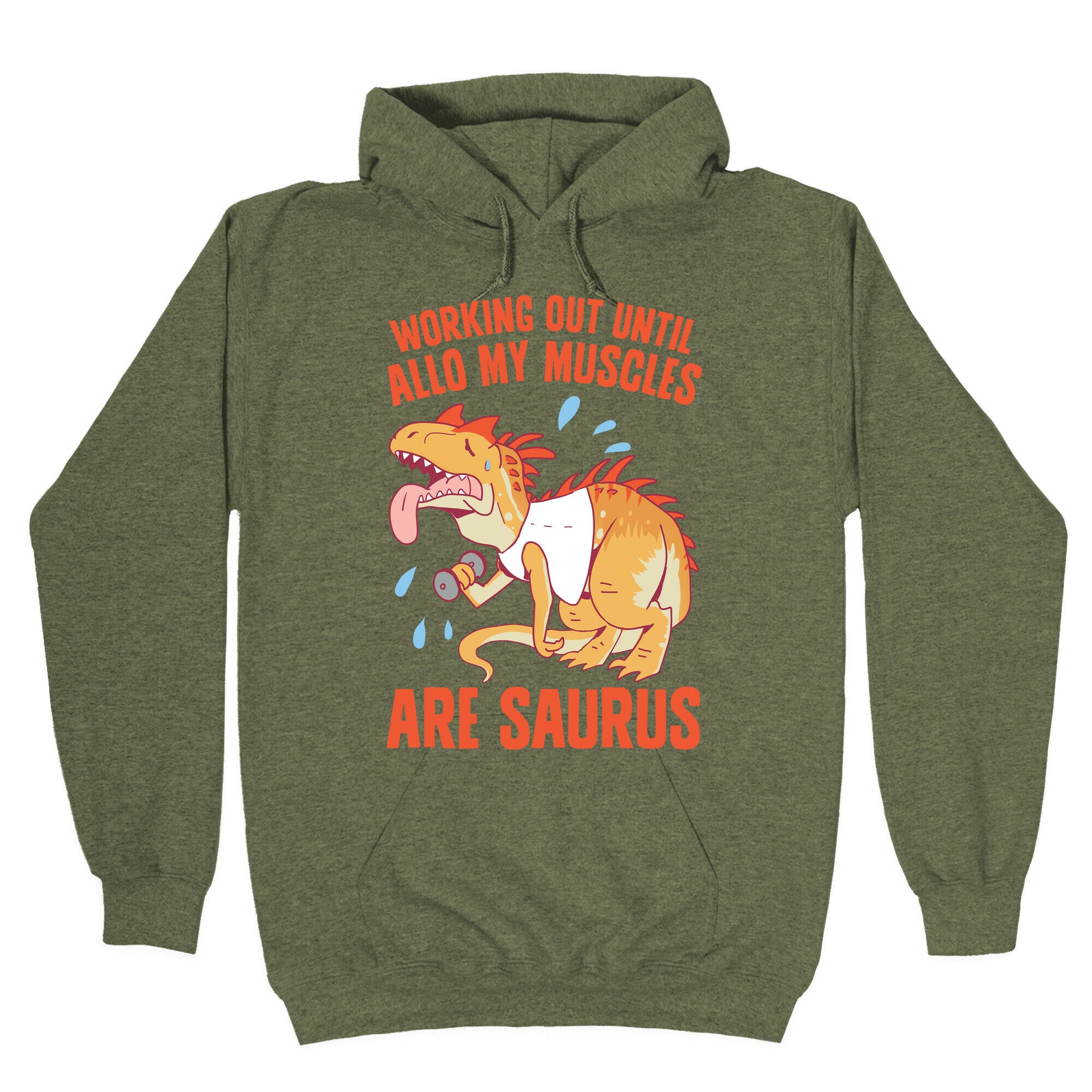 Working Out Until Allo My Muscles Are Saurus Hoodie