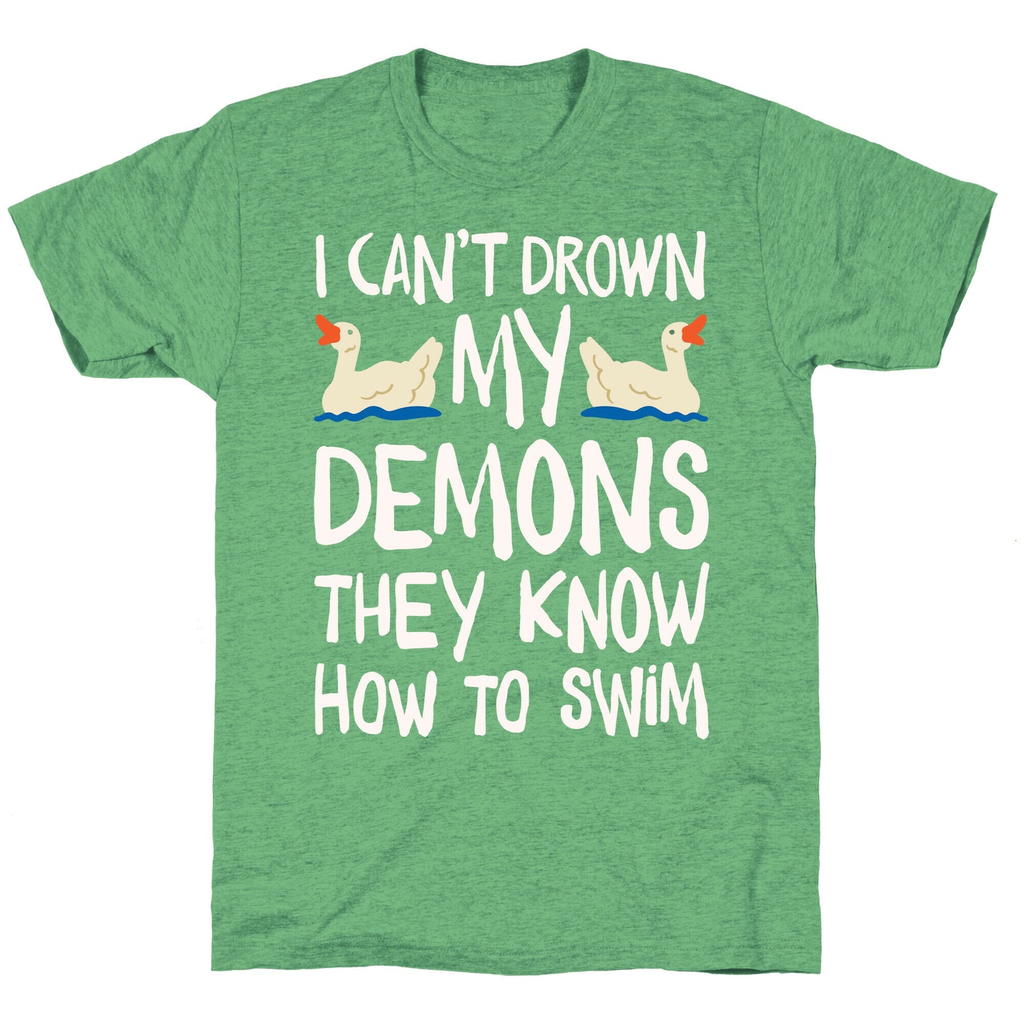 I Can't Drown My Demons They Know How To Sleep (Goose Parody) Unisex Triblend Tee