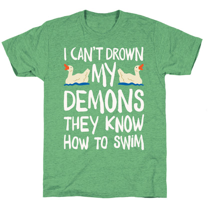 I Can't Drown My Demons They Know How To Sleep (Goose Parody) Unisex Triblend Tee