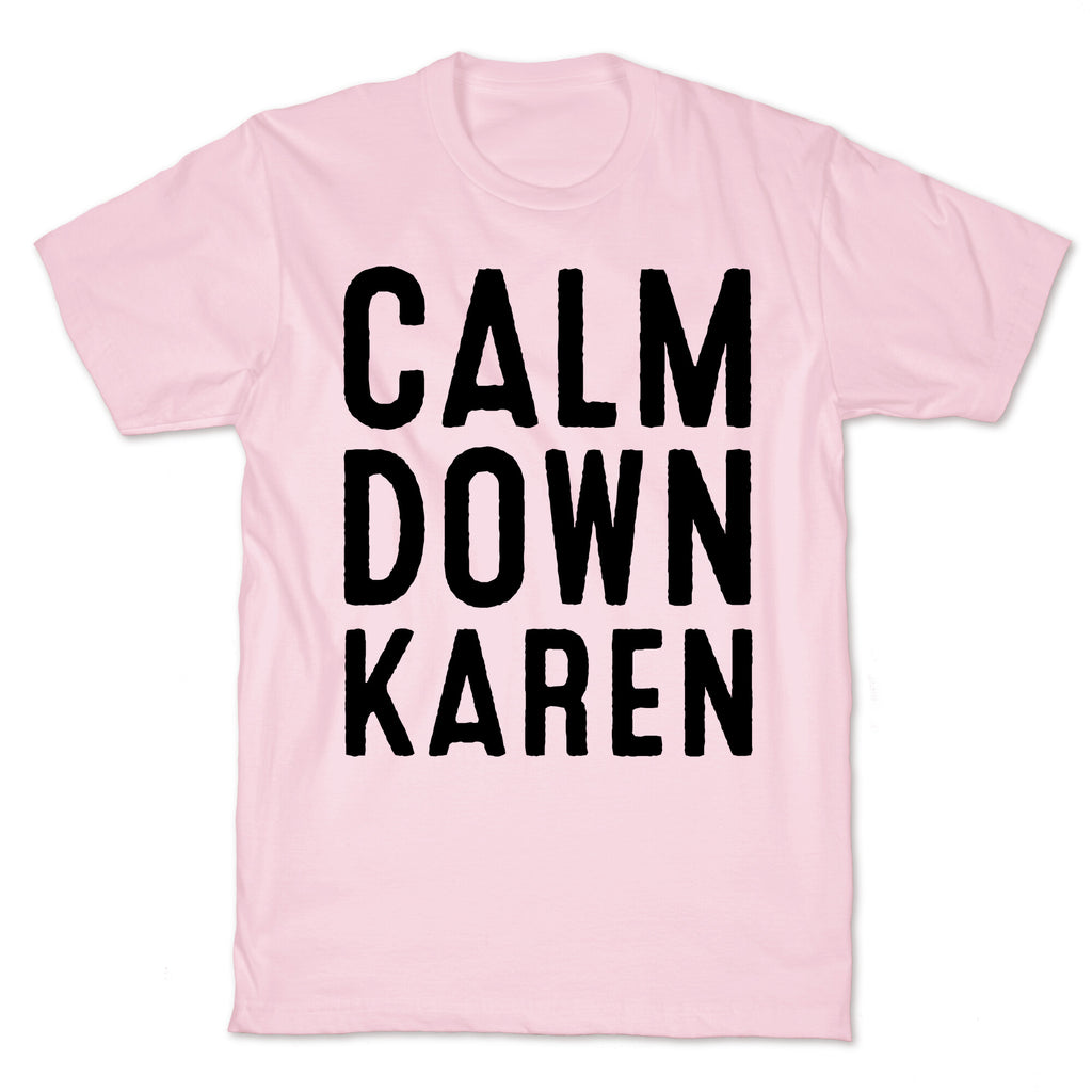 Calm Down Karen T-Shirt