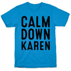 Calm Down Karen T-Shirt