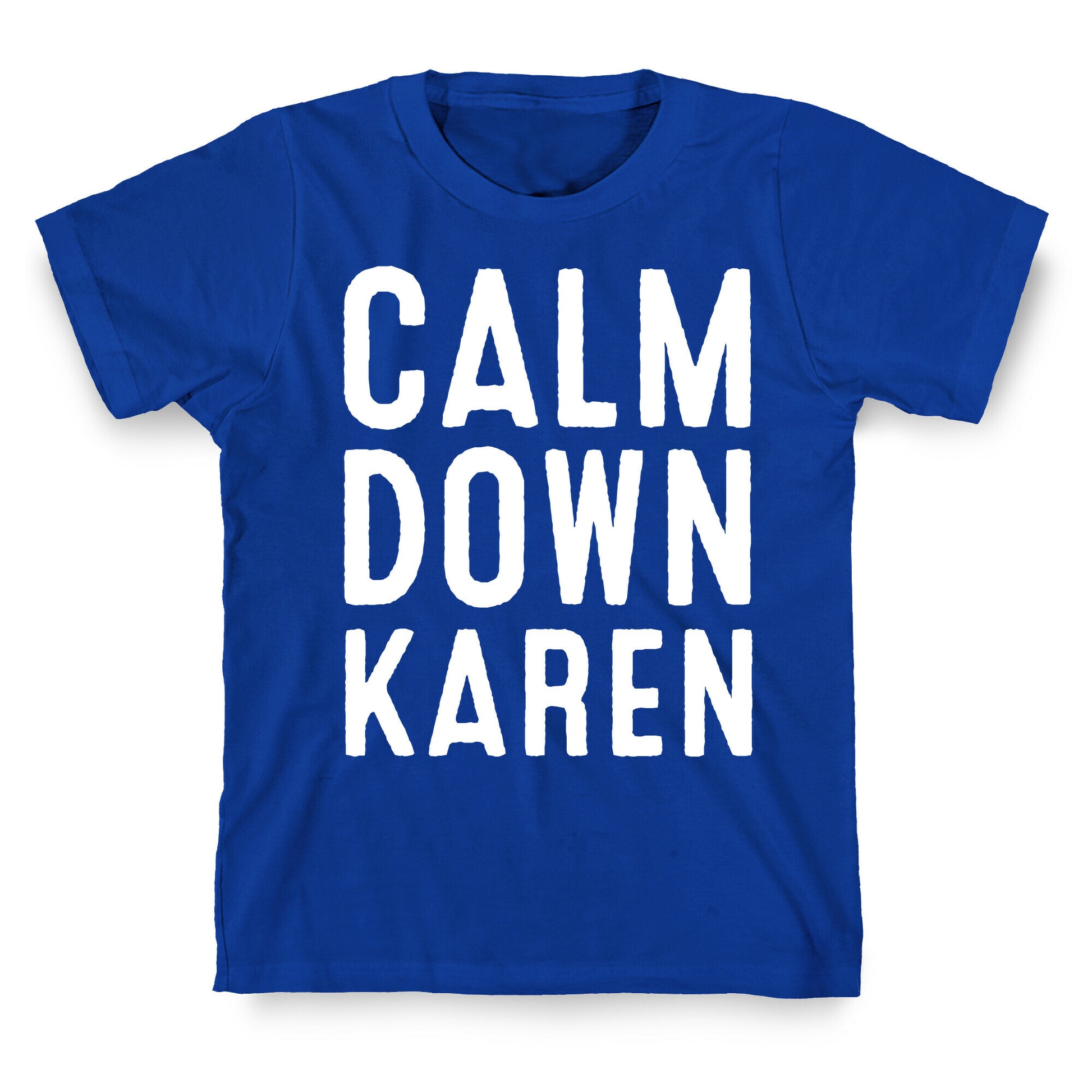 Calm Down Karen White Print T-Shirt