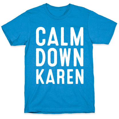 Calm Down Karen White Print T-Shirt