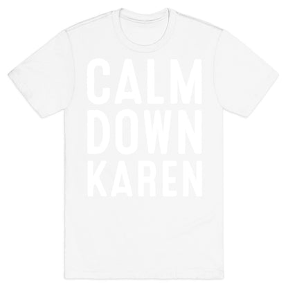 Calm Down Karen White Print T-Shirt