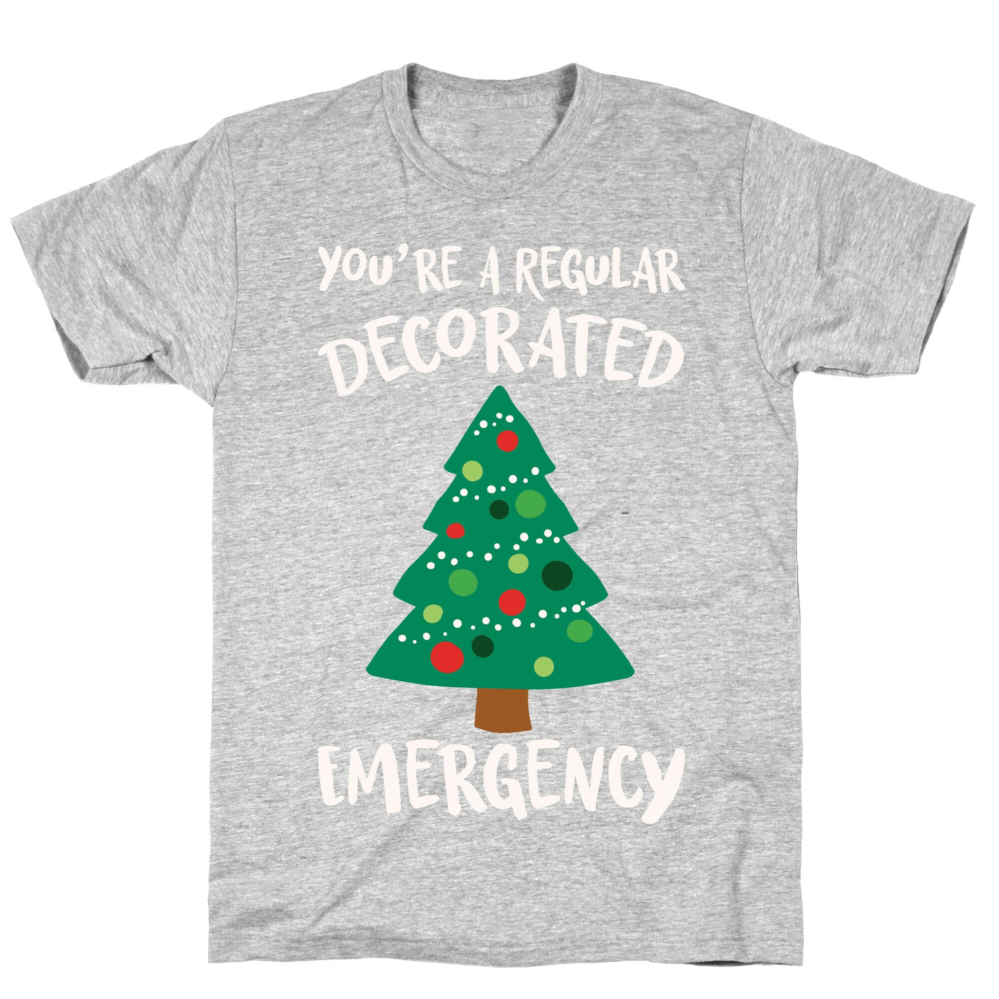 You're A Regular Decorated Emergency Parody T-Shirt