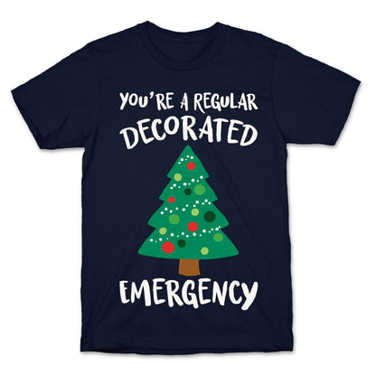 You're A Regular Decorated Emergency Parody T-Shirt