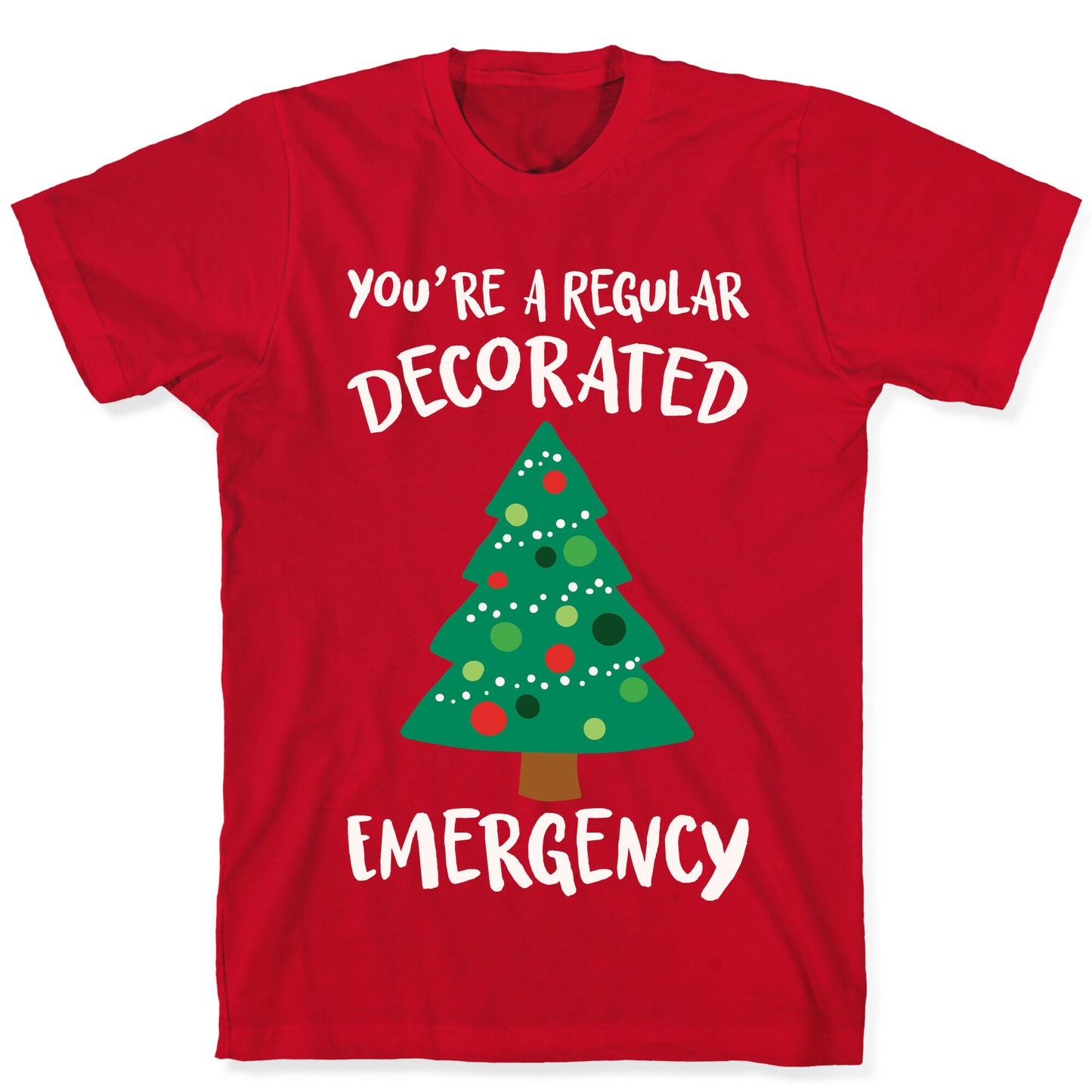 You're A Regular Decorated Emergency Parody T-Shirt