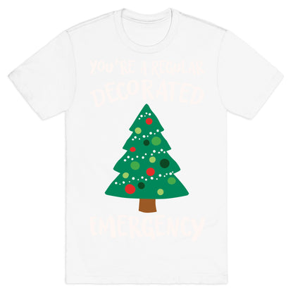 You're A Regular Decorated Emergency Parody T-Shirt