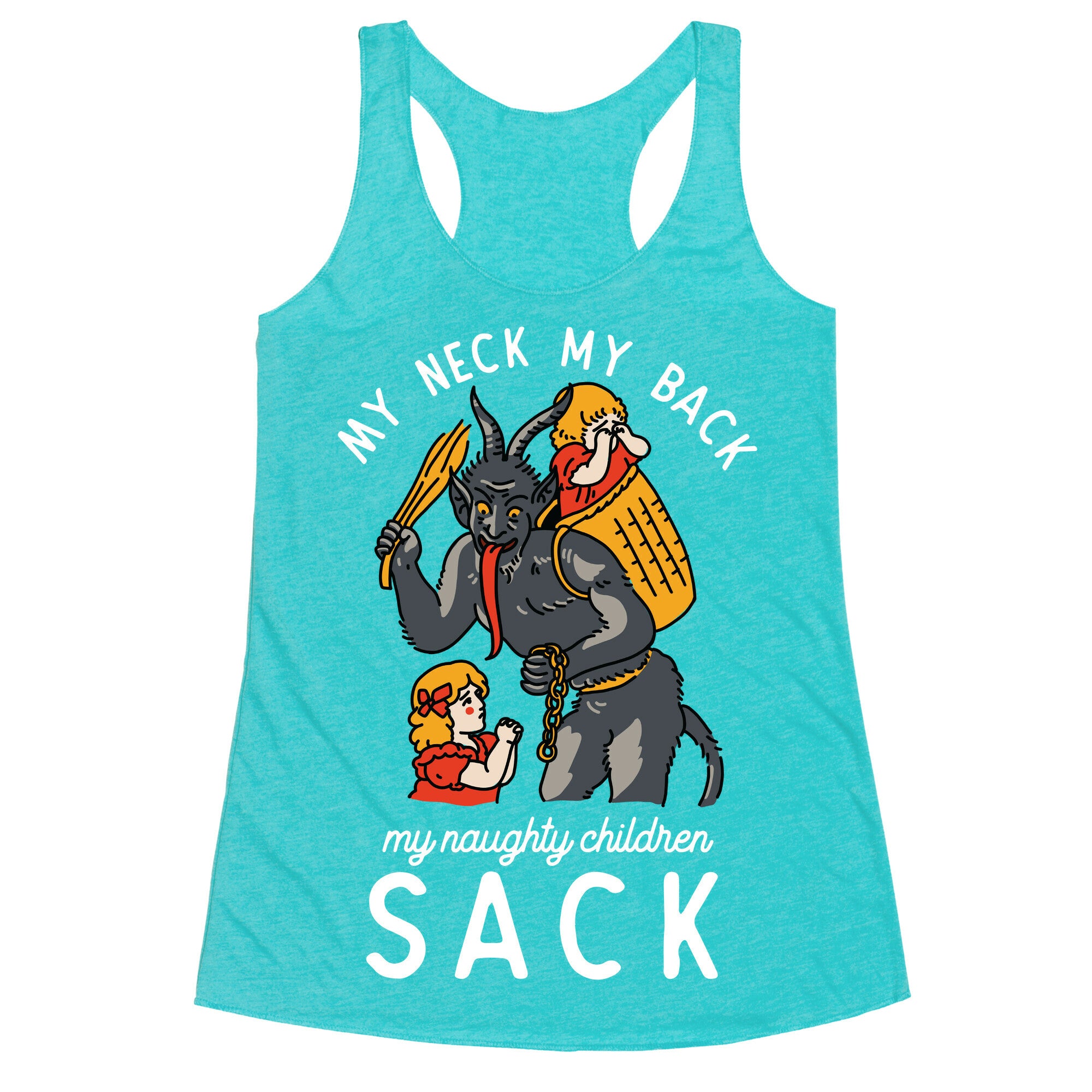 My Neck My Back My Naughty Children Sack Racerback Tank