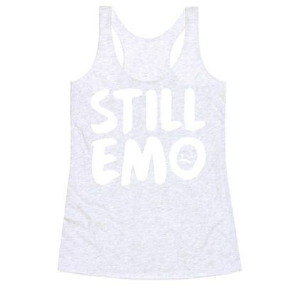 Still Emo Racerback Tank