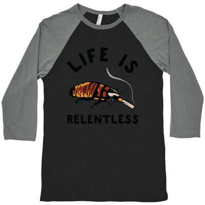Life is Relentless Cockroach Baseball Tee