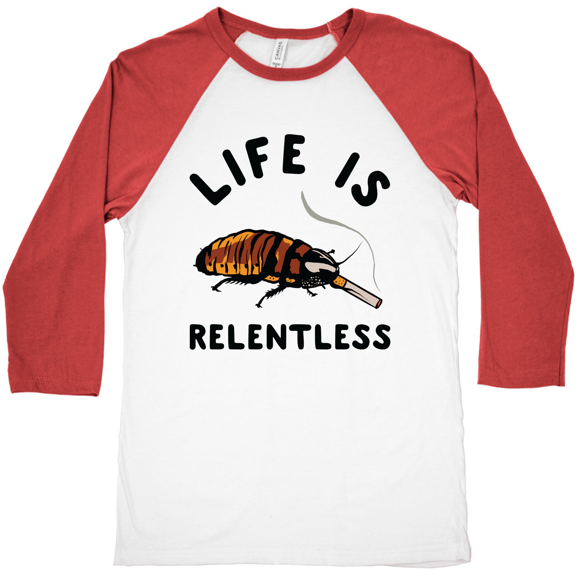 Life is Relentless Cockroach Baseball Tee