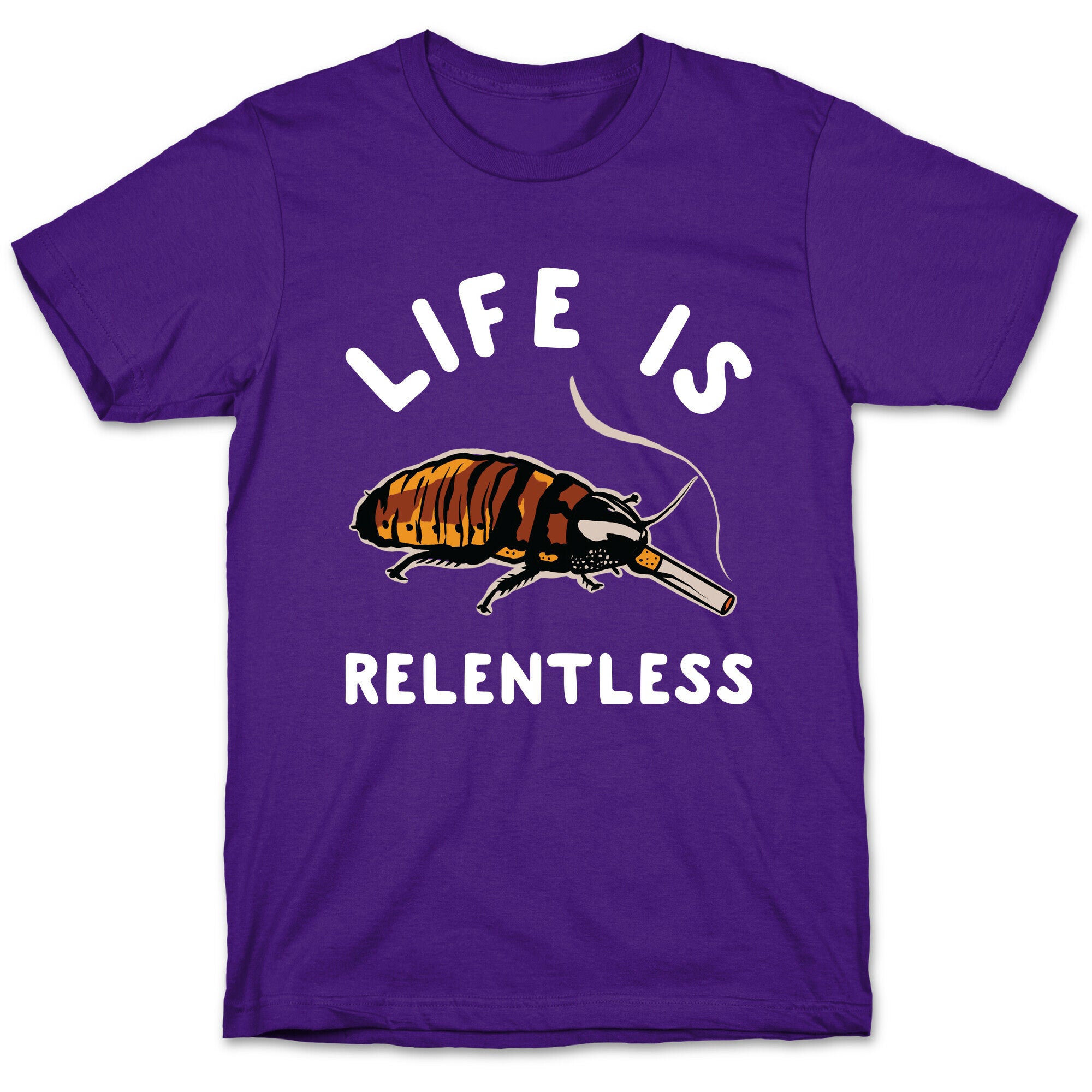 Life is Relentless Cockroach T-Shirt