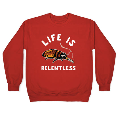 Life is Relentless Cockroach Crewneck Sweatshirt