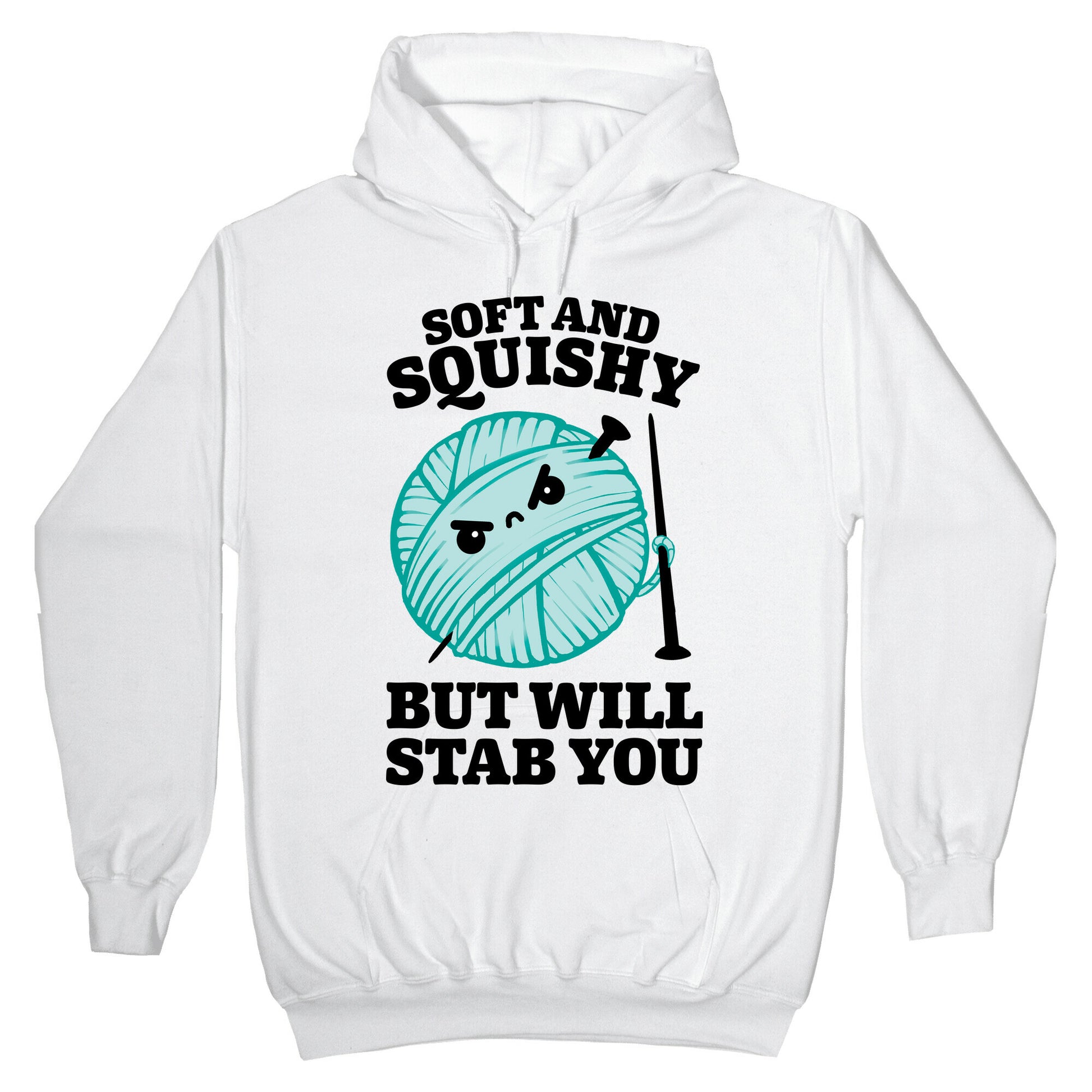 Soft and Squishy But Will Stab You Hoodie
