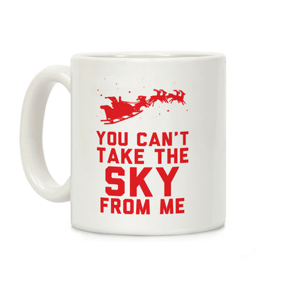 You Can't Take the Sky From Me Santa Sleigh Coffee Mug