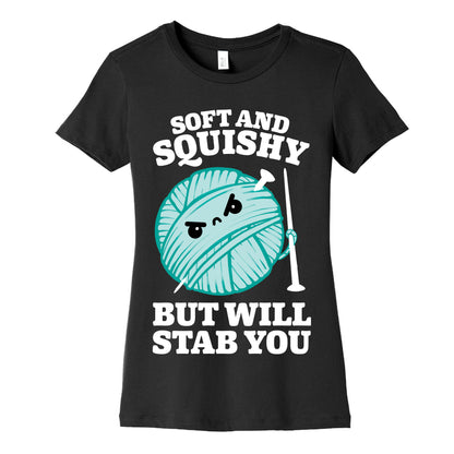 Soft and Squishy But Will Stab You Women's Cotton Tee
