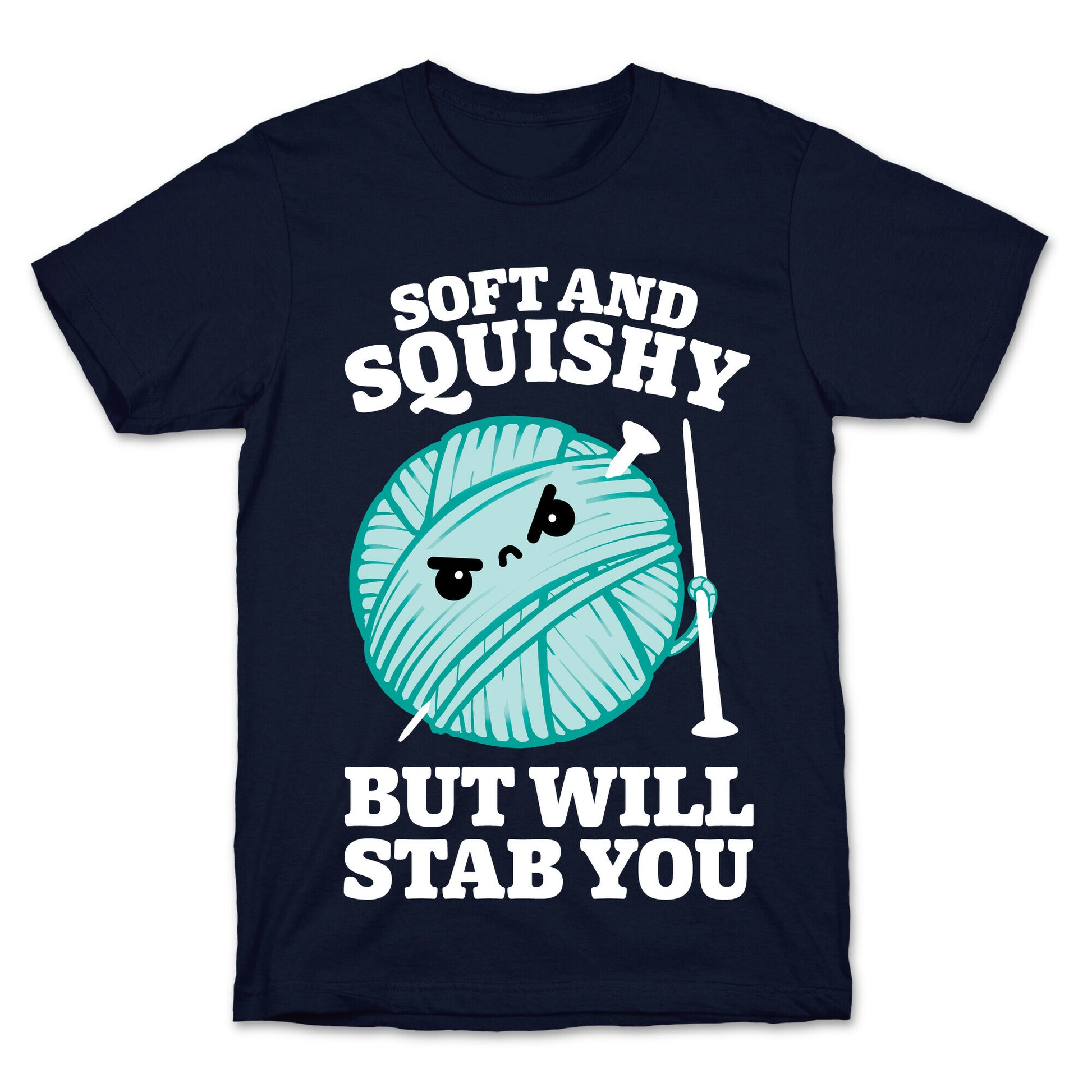Soft and Squishy But Will Stab You T-Shirt