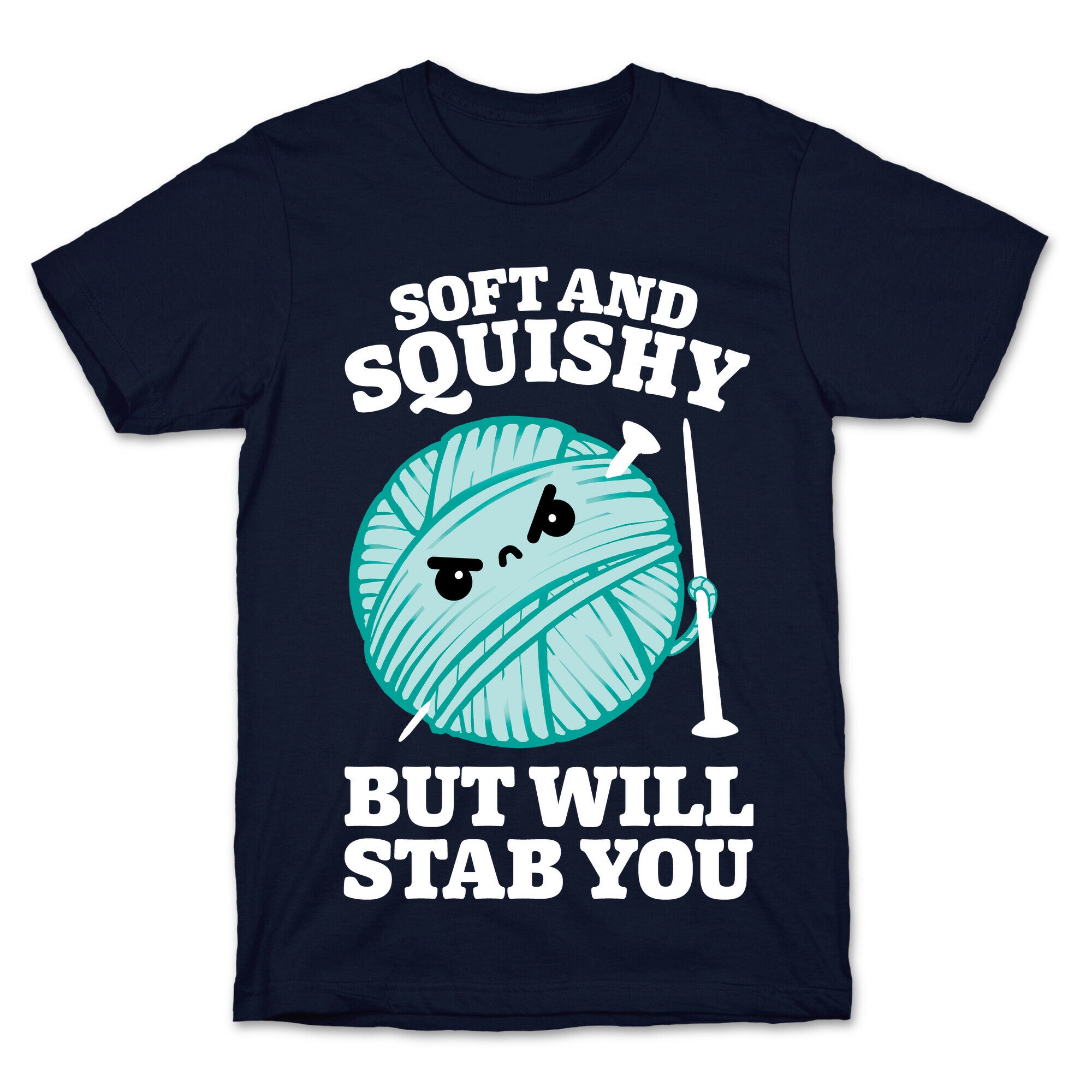 Soft and Squishy But Will Stab You T-Shirt