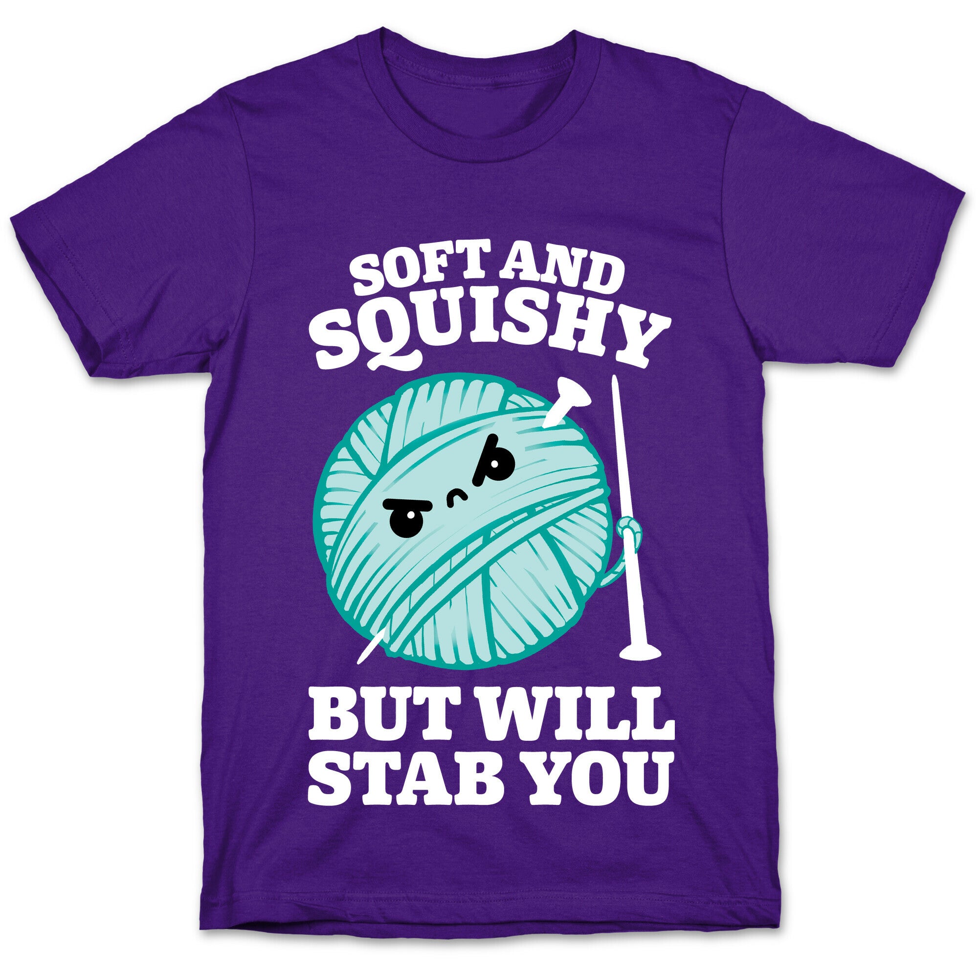 Soft and Squishy But Will Stab You T-Shirt