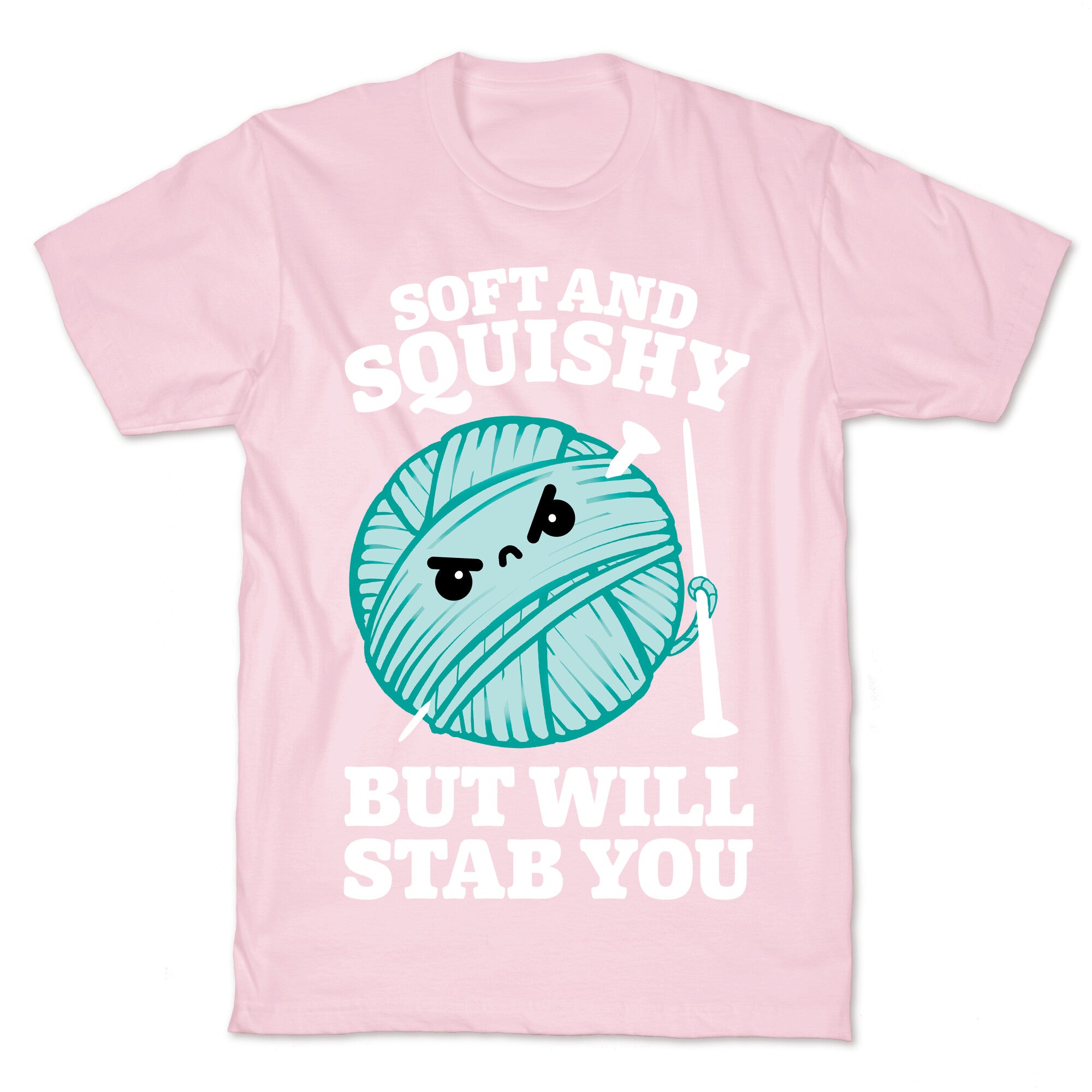 Soft and Squishy But Will Stab You T-Shirt