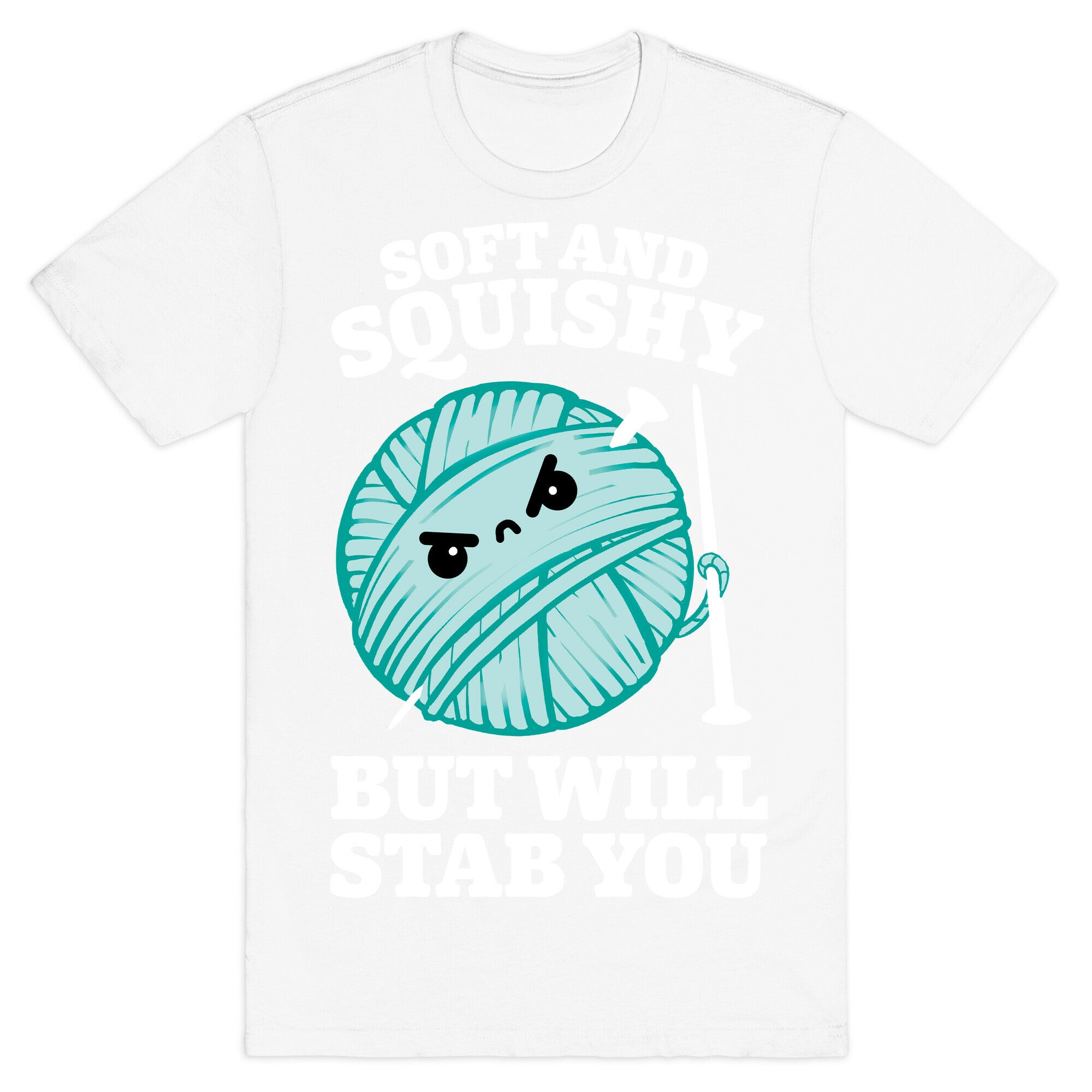 Soft and Squishy But Will Stab You T-Shirt