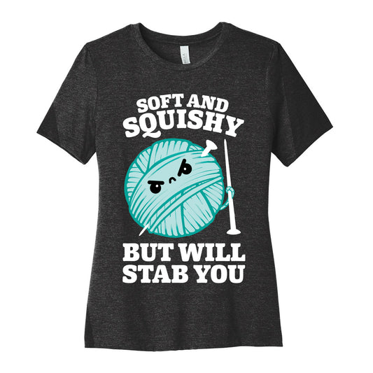 Soft and Squishy But Will Stab You Women's Cotton Tee