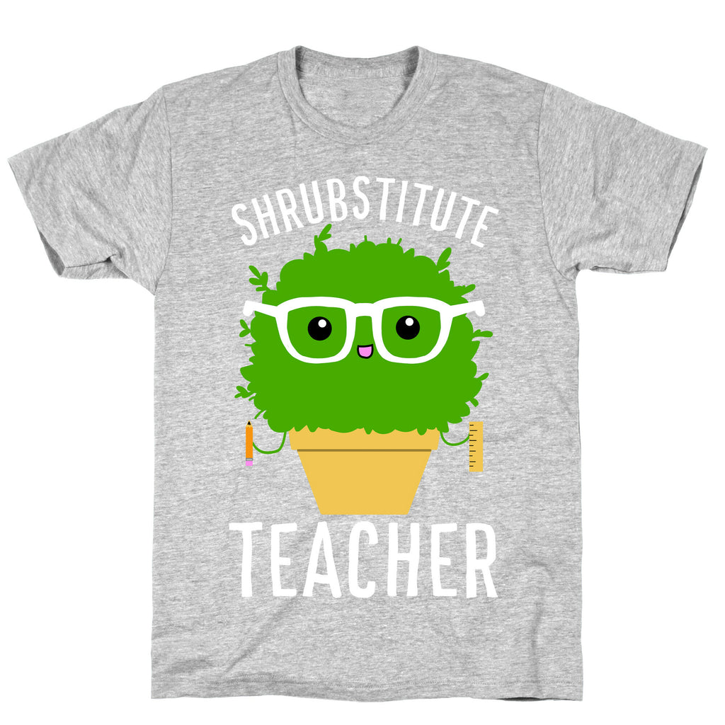 Shrubstitute Teacher T-Shirt