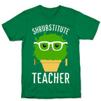 Shrubstitute Teacher T-Shirt