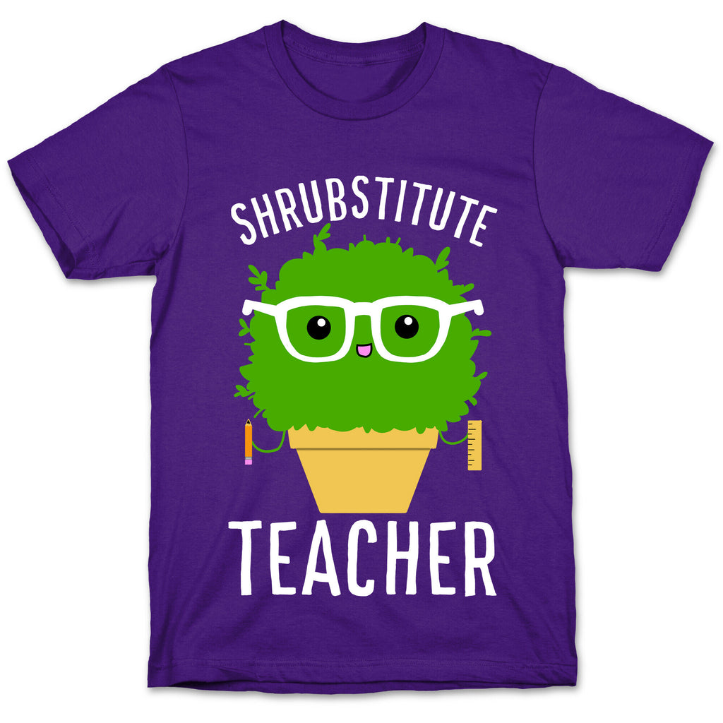 Shrubstitute Teacher T-Shirt