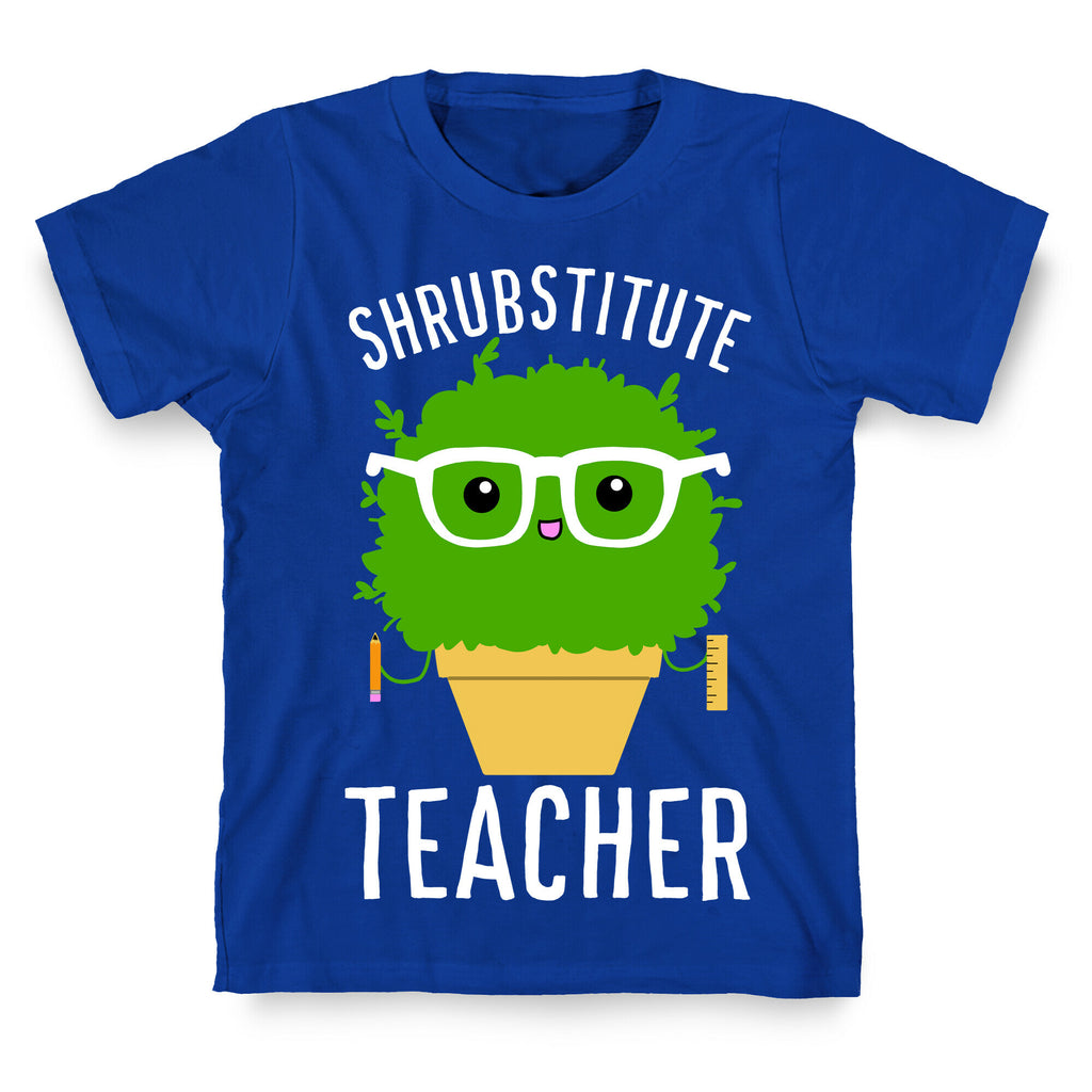 Shrubstitute Teacher T-Shirt