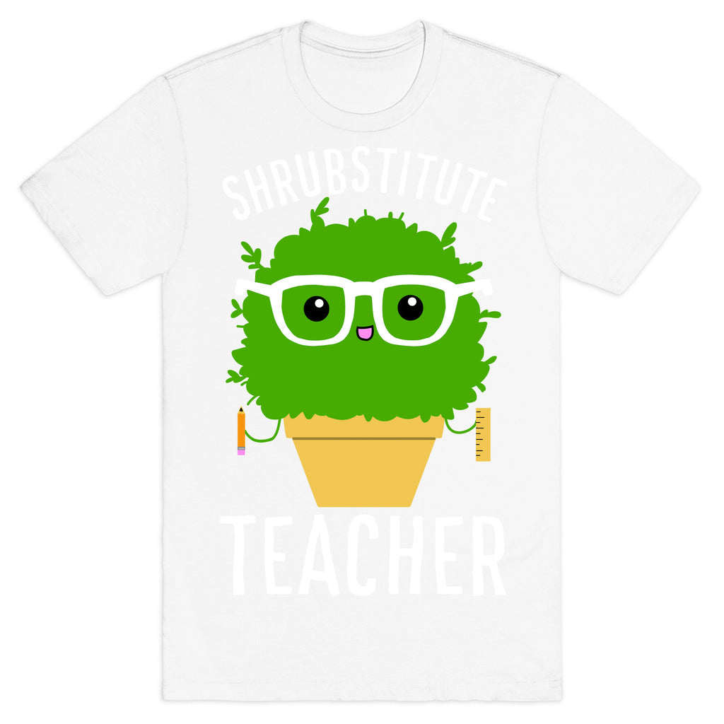 Shrubstitute Teacher T-Shirt