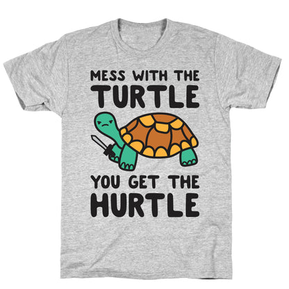 Mess With The Turtle You Get The Hurtle T-Shirt