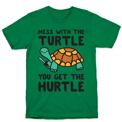 Mess With The Turtle You Get The Hurtle T-Shirt
