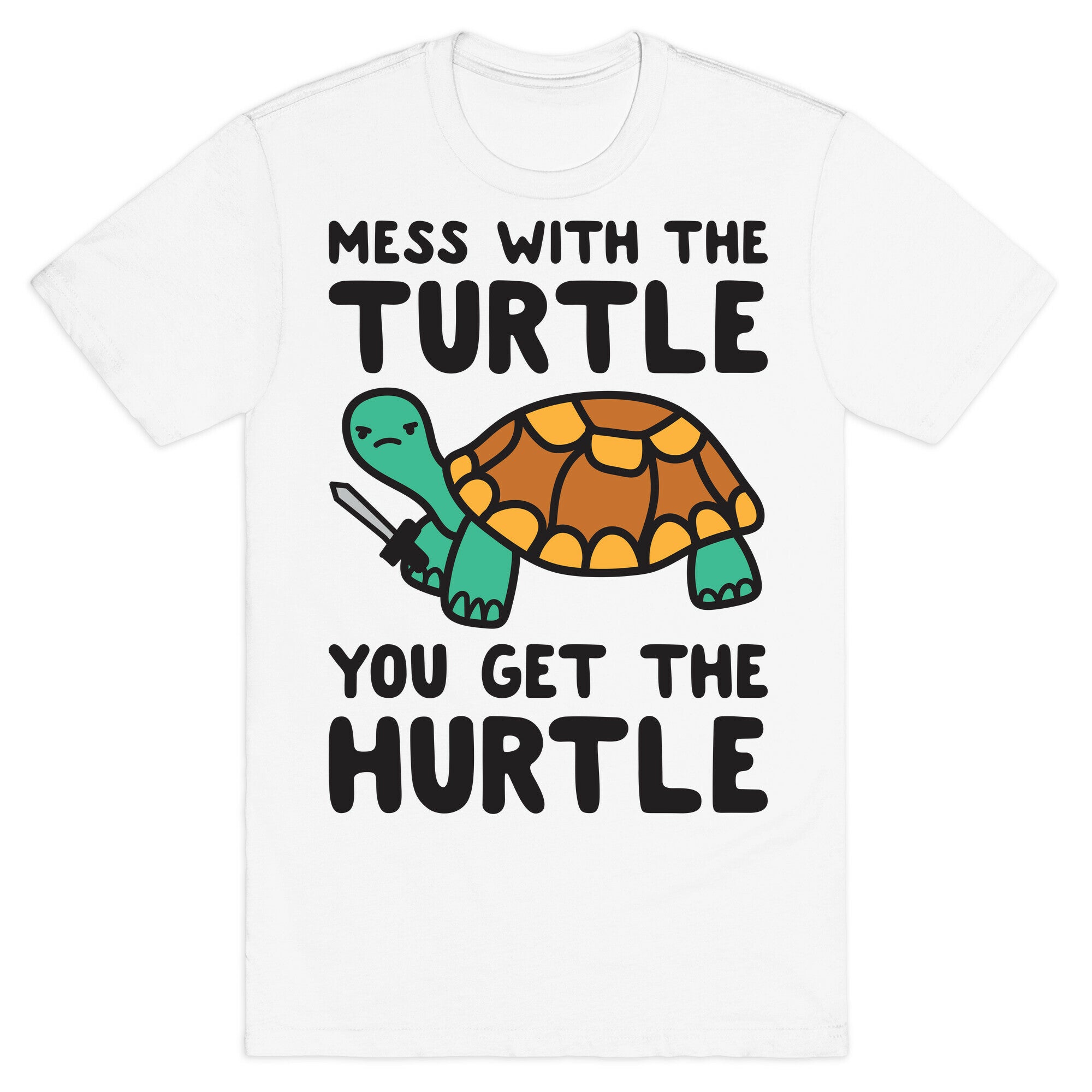 Mess With The Turtle You Get The Hurtle T-Shirt