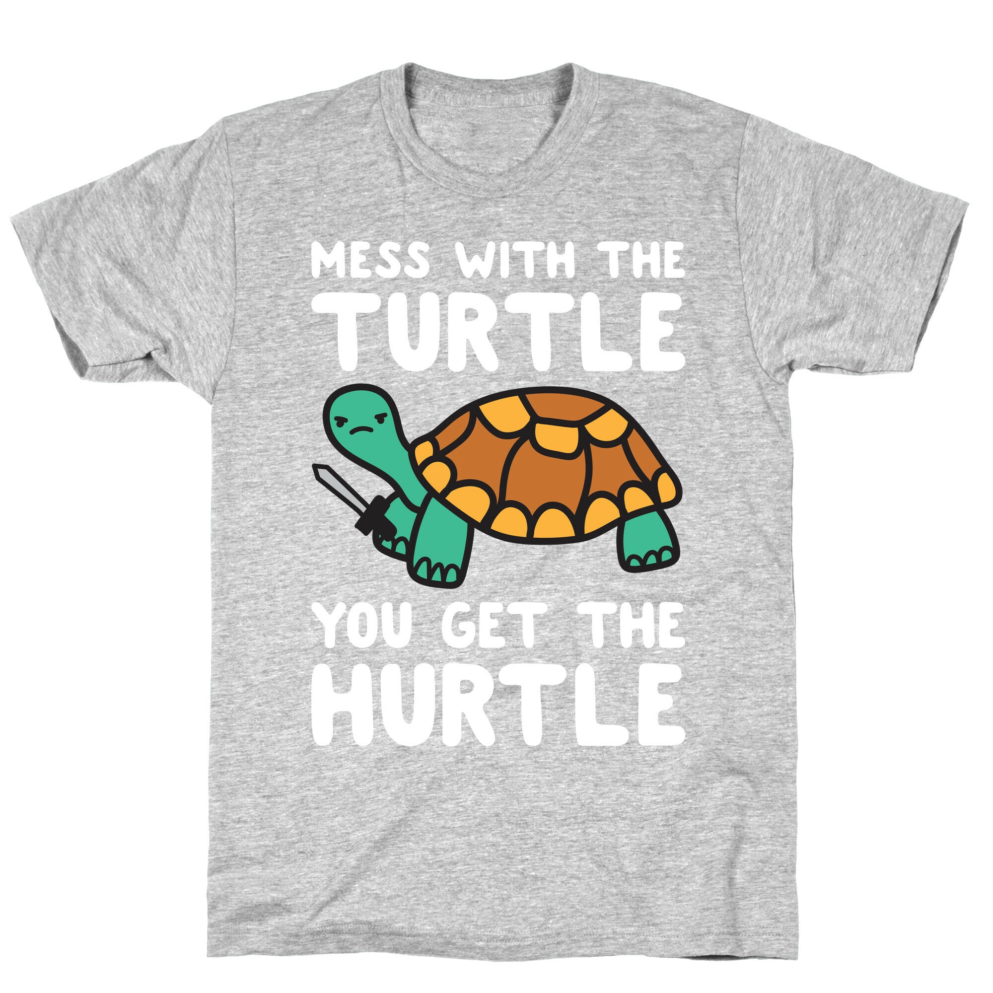 Mess With The Turtle You Get The Hurtle T-Shirt