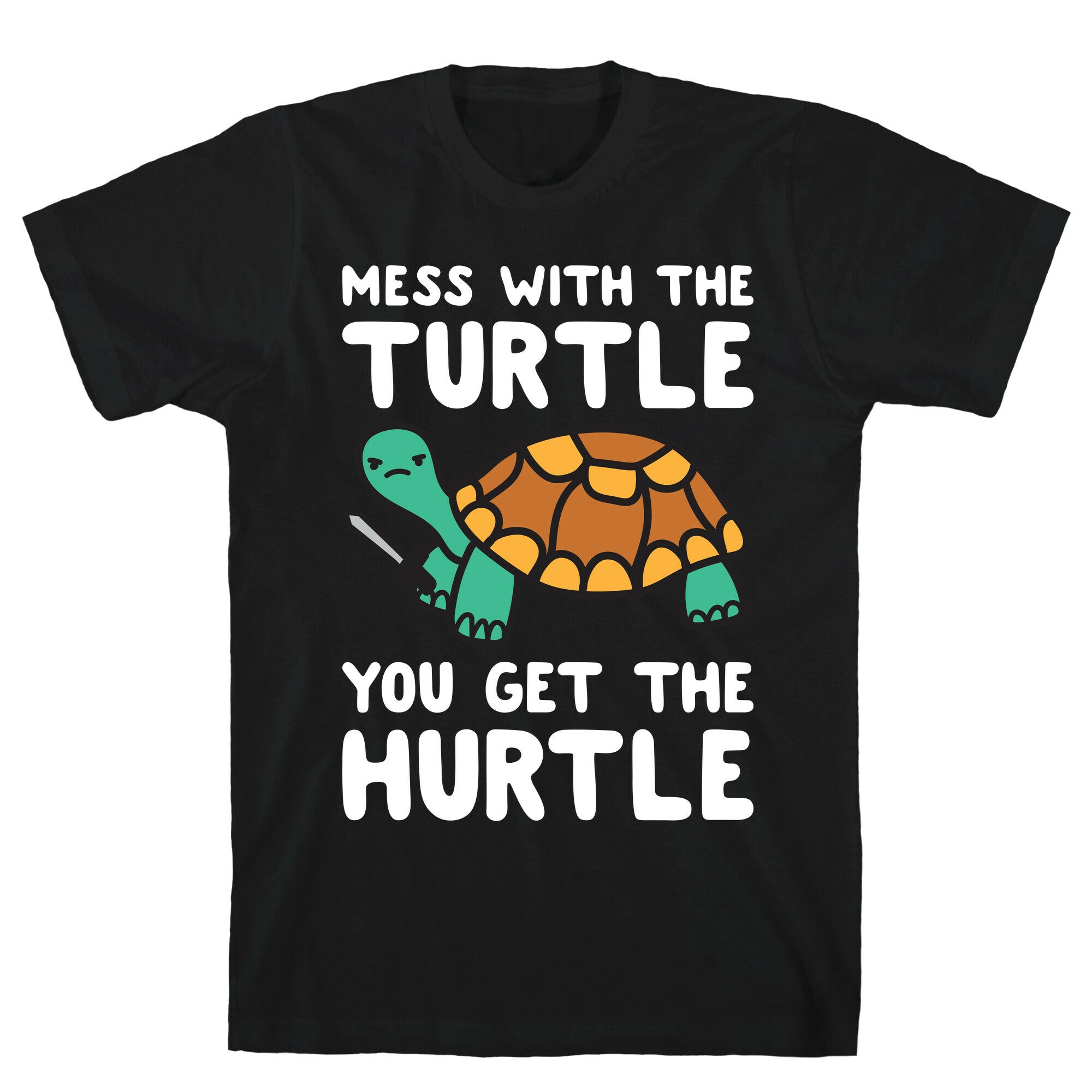 Mess With The Turtle You Get The Hurtle T-Shirt