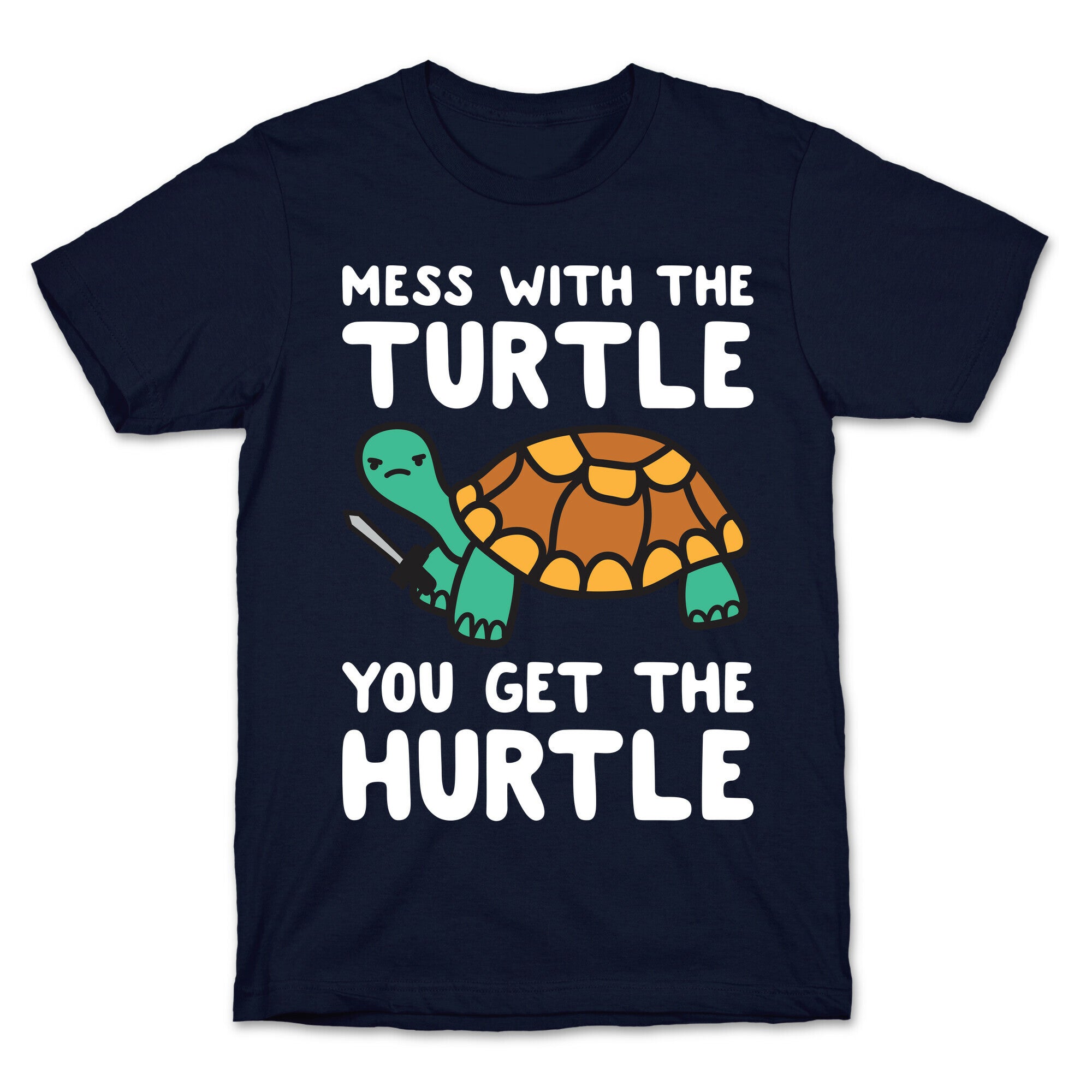 Mess With The Turtle You Get The Hurtle T-Shirt