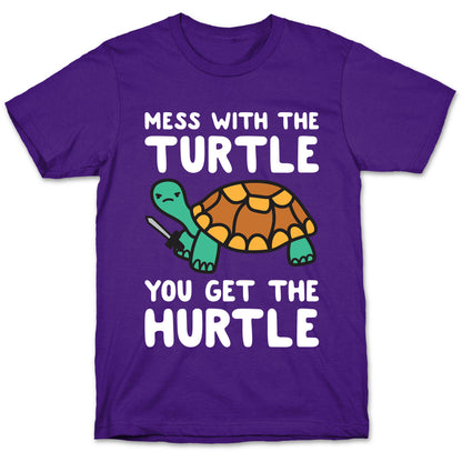 Mess With The Turtle You Get The Hurtle T-Shirt