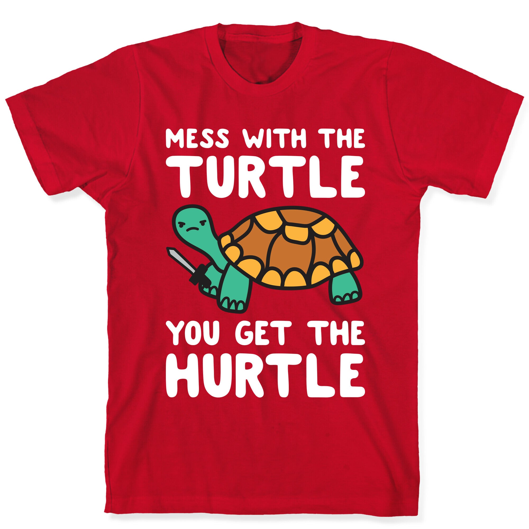 Mess With The Turtle You Get The Hurtle T-Shirt