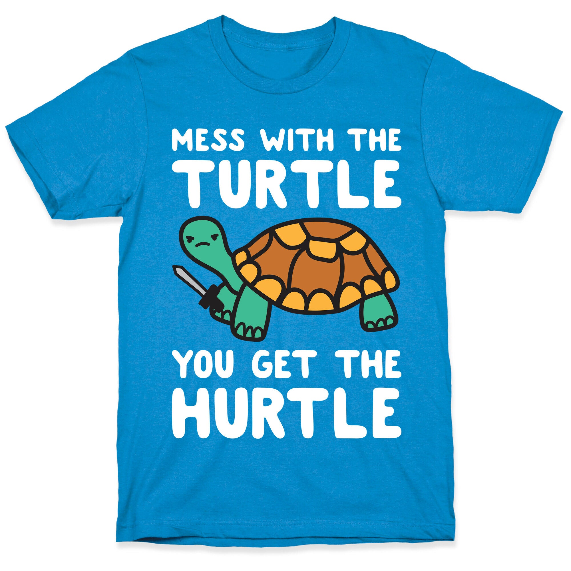 Mess With The Turtle You Get The Hurtle T-Shirt