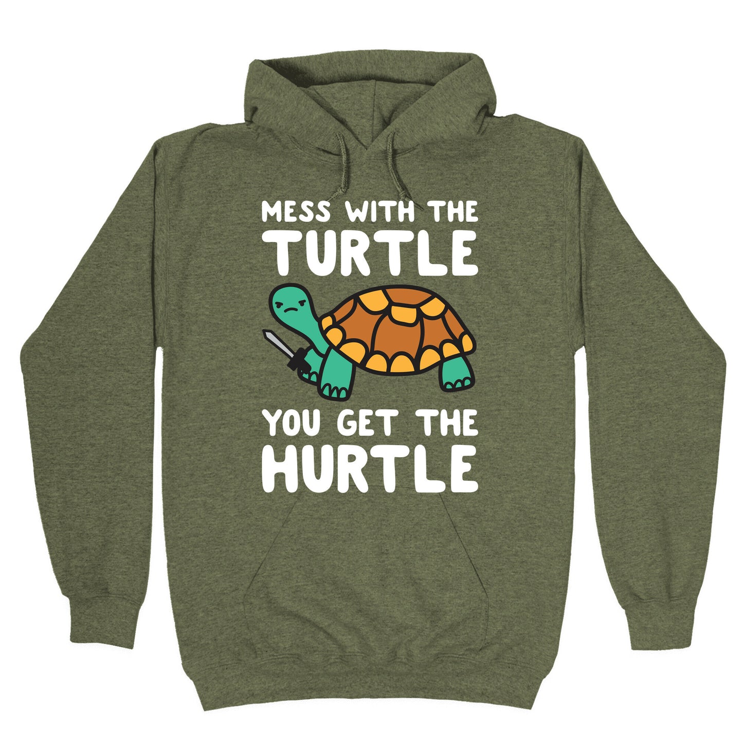 Mess With The Turtle You Get The Hurtle Hoodie