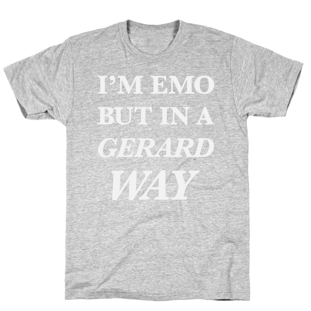 I'm Emo, But in a Gerard Way T-Shirt