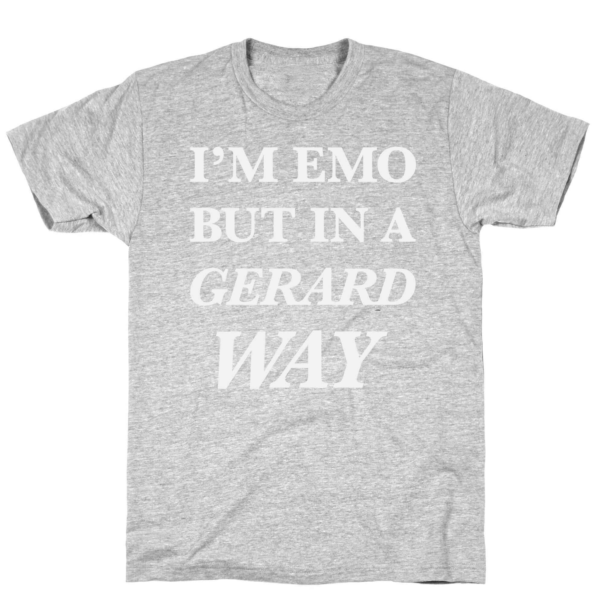I'm Emo, But in a Gerard Way T-Shirt