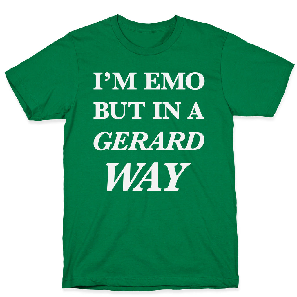 I'm Emo, But in a Gerard Way T-Shirt