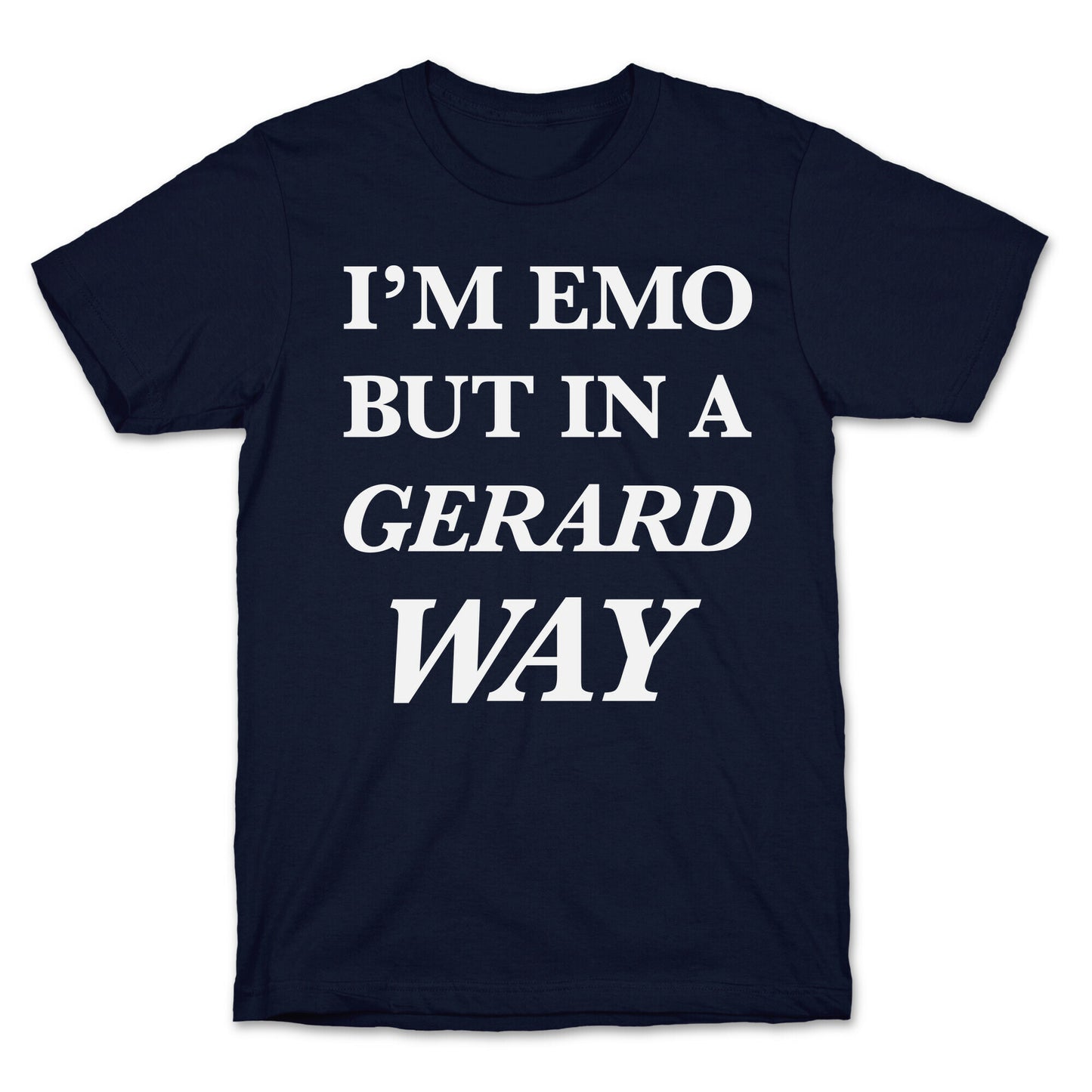 I'm Emo, But in a Gerard Way T-Shirt