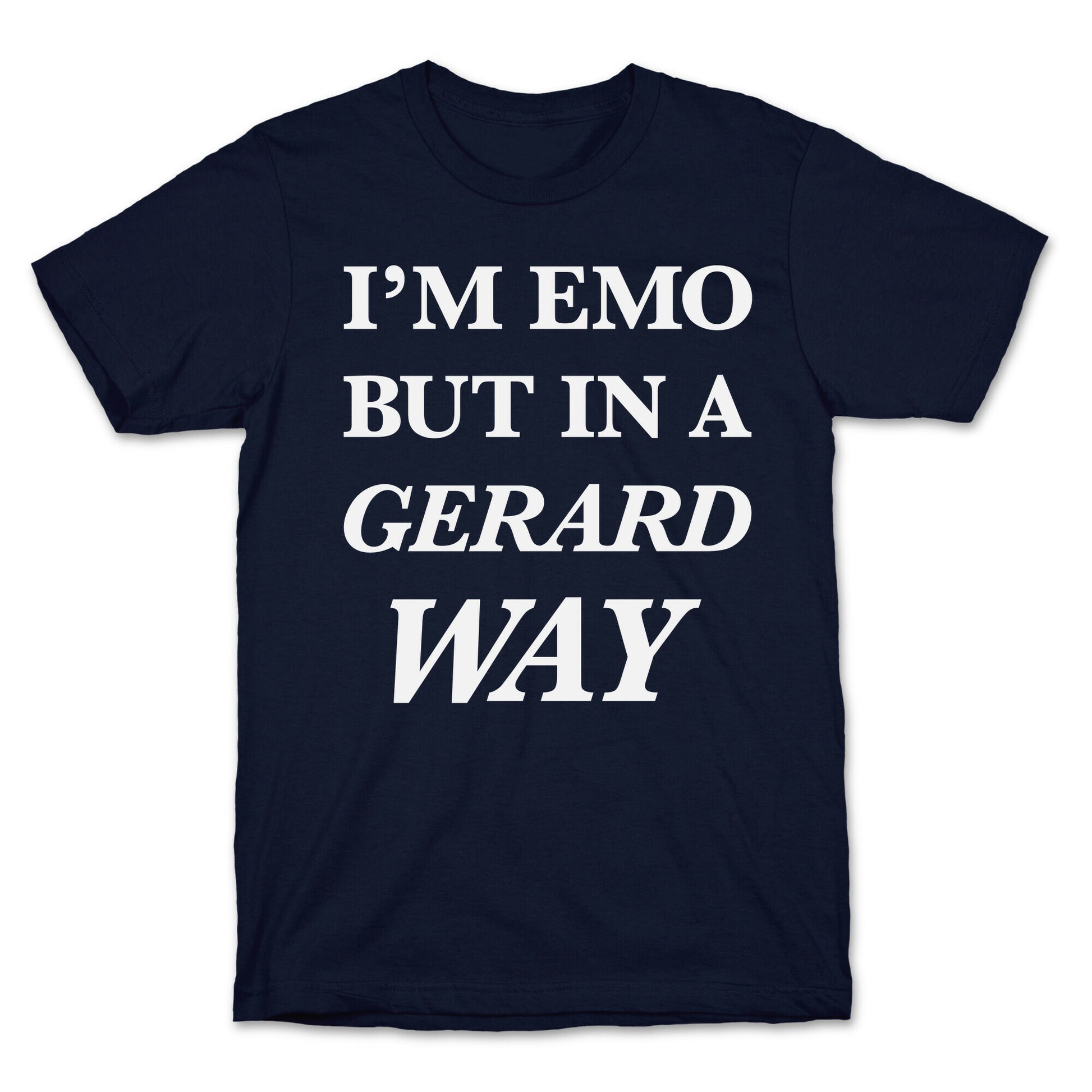 I'm Emo, But in a Gerard Way T-Shirt